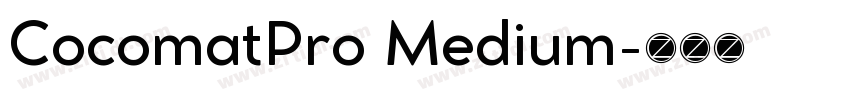 CocomatPro Medium字体转换 CocomatPro Medium字体转换